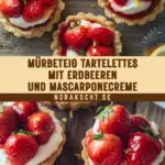 Mürbeteig Tartelettes mit Erdbeeren und Mascarponecreme 16 Pinterest Hidden Image